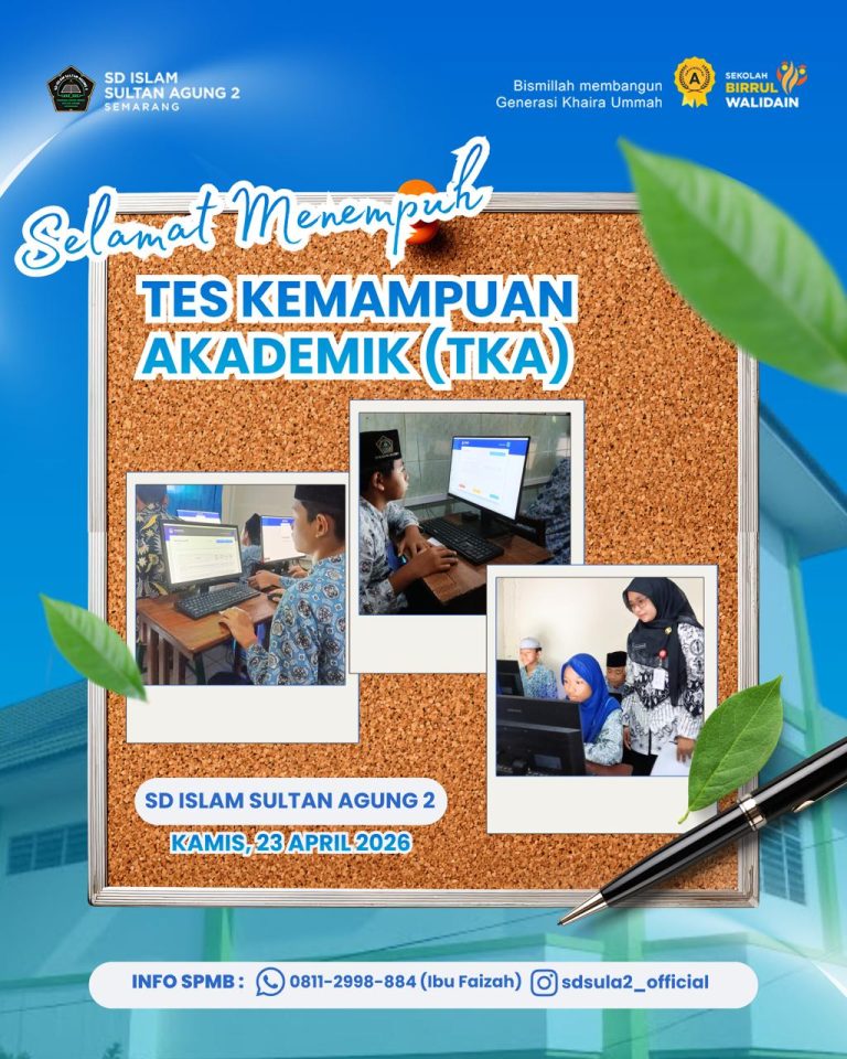 PELAKSANAAN TES KEMAMPUAN AKADEMIK (TKA)SD ISLAM SULTAN AGUNG 2 TAHUN 2026